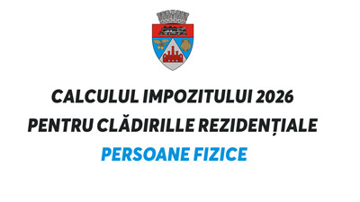 Clarificări privind calculul impozitului aferent anului 2026 pentru cladirille rezidentiale apartinand persoanelor fizice